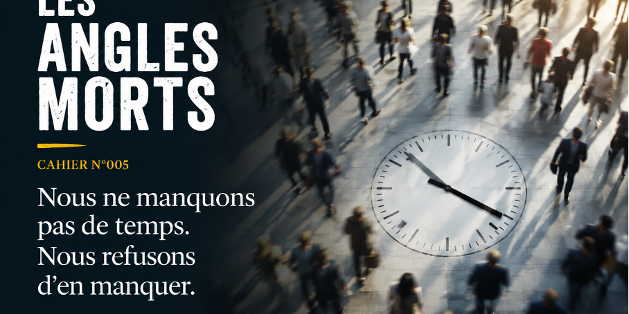 Nous ne manquons pas de temps, nous refusons d’en manquer